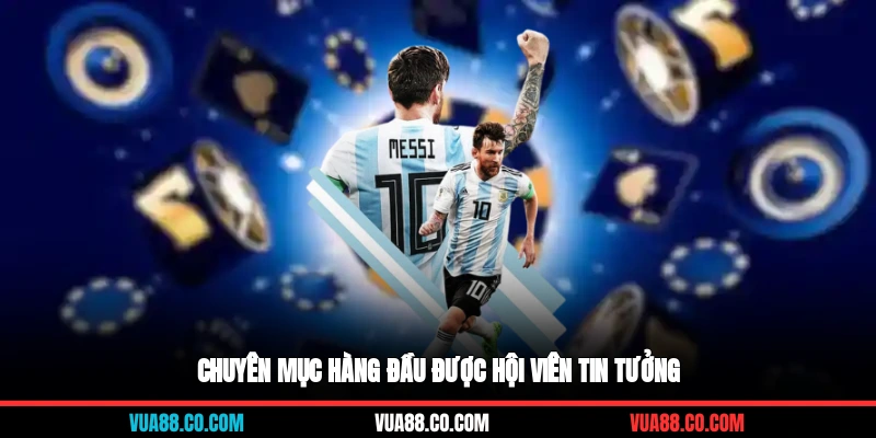 Chuyên mục hàng đầu được hội viên tin tưởng