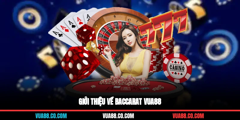 Giới thiệu về baccarat Vua88