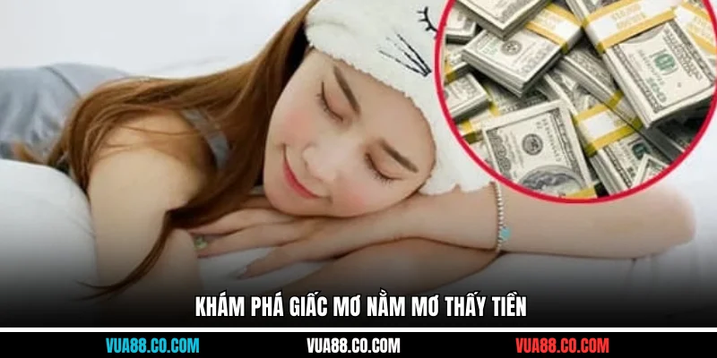 Khám phá giấc mơ nằm mơ thấy tiền