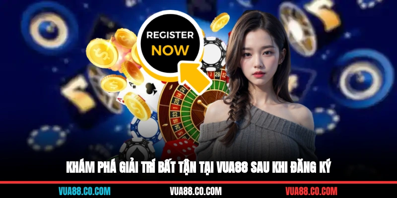 Khám phá giải trí bất tận tại VUA88 sau khi đăng ký