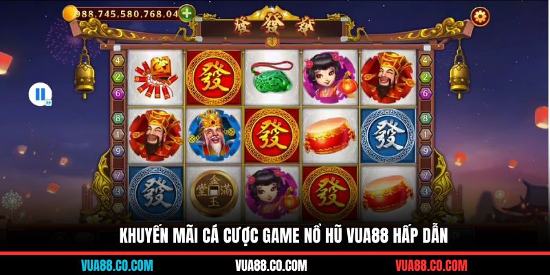 Khuyến mãi cá cược game nổ hũ Vua88 hấp dẫn