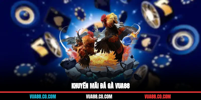 Khuyến mãi đá gà Vua88