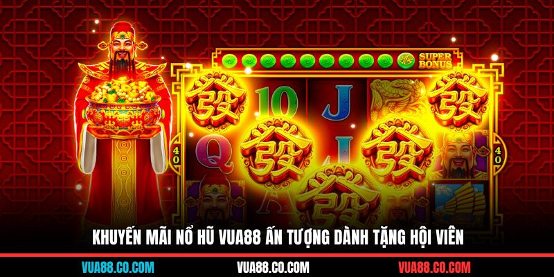 Khuyến mãi nổ hũ Vua88 ấn tượng dành tặng hội viên