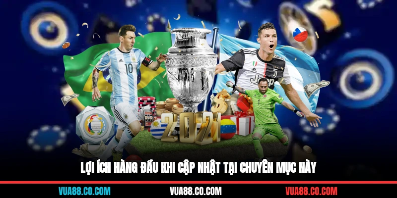 Lợi ích hàng đầu khi cập nhật tại chuyên mục này