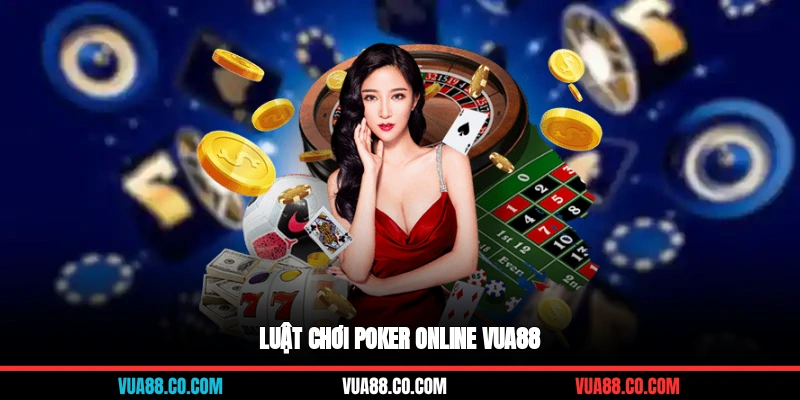 Luật chơi poker online Vua88