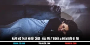 Nằm Mơ Thấy Người Chết