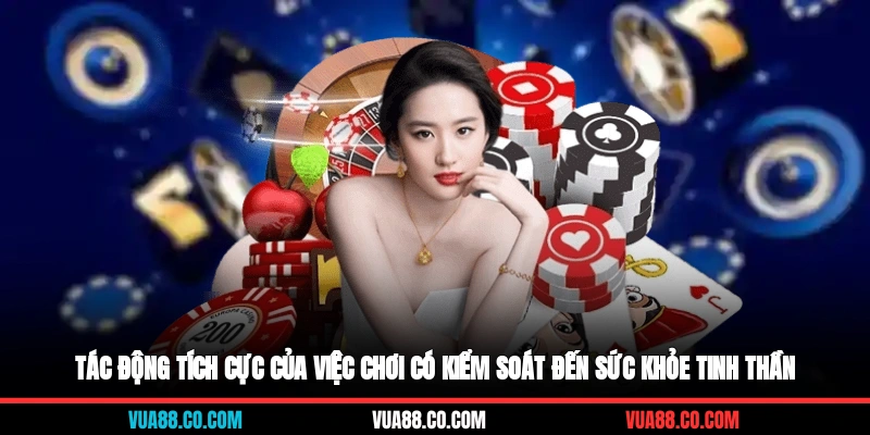 Tác động tích cực của việc chơi có kiểm soát đến sức khỏe tinh thần