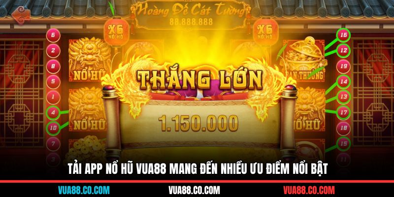 Tải app nổ hũ Vua88 mang đến nhiều ưu điểm nổi bật
