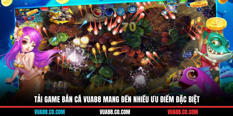Tải game bắn cá Vua88 mang đến nhiều ưu điểm đặc biệt