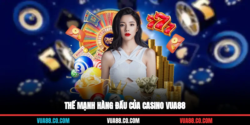Thế mạnh hàng đầu của casino VUA88
