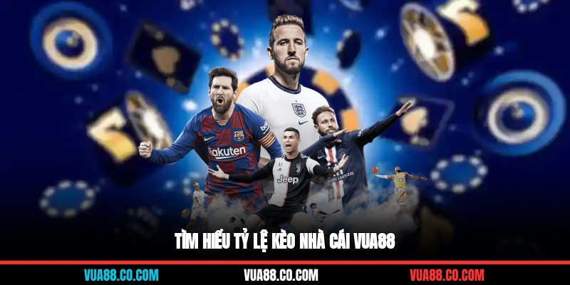 Tìm hiểu tỷ lệ kèo nhà cái Vua88