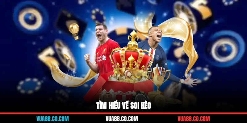 Tìm hiểu về soi kèo&nbsp;