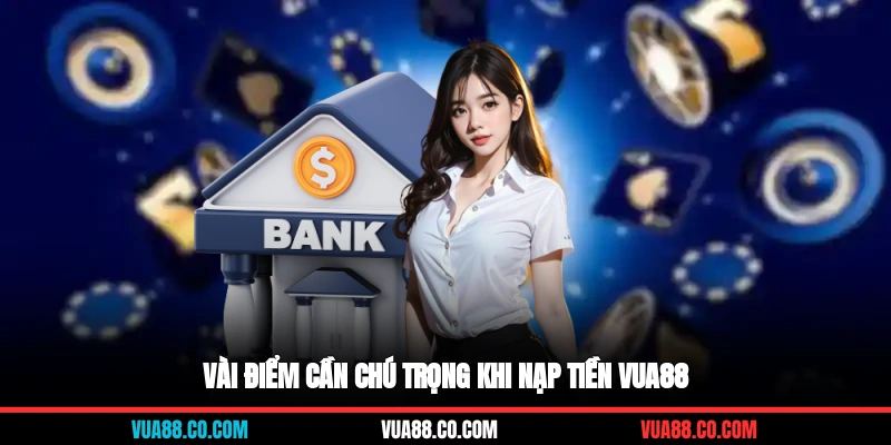 Vài điểm cần chú trọng khi nạp tiền VUA88