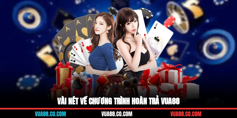 Vài nét về chương trình hoàn trả VUA88